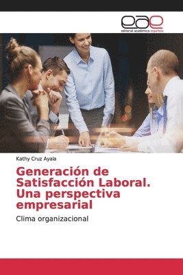 Generacion de Satisfaccion Laboral. Una perspectiva empresarial 1