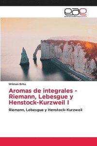 bokomslag Aromas de integrales - Riemann, Lebesgue y Henstock-Kurzweil I
