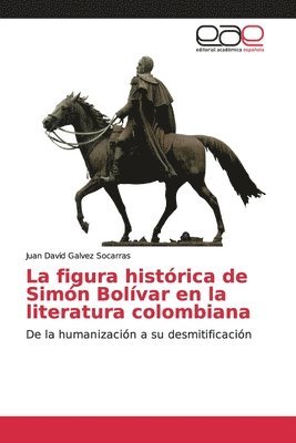 La figura histrica de Simn Bolvar en la literatura colombiana 1