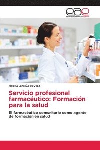 bokomslag Servicio profesional farmacéutico: Formación para la salud