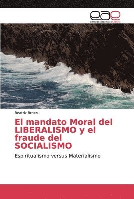 bokomslag El mandato Moral del LIBERALISMO y el fraude del SOCIALISMO