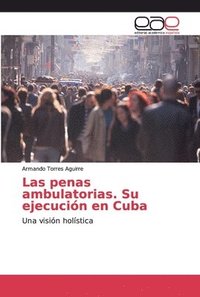 bokomslag Las penas ambulatorias. Su ejecucin en Cuba
