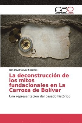 bokomslag La deconstruccin de los mitos fundacionales en La Carroza de Bolvar