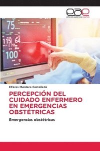 bokomslag Percepcin del Cuidado Enfermero En Emergencias Obsttricas