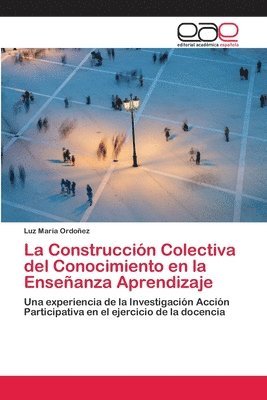 bokomslag La Construccin Colectiva del Conocimiento en la Enseanza Aprendizaje