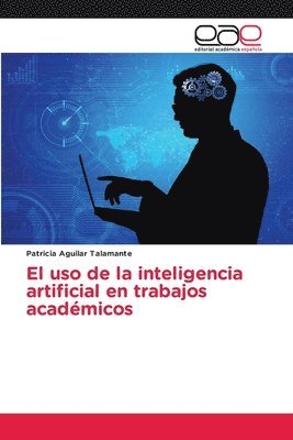 bokomslag El uso de la inteligencia artificial en trabajos acadmicos