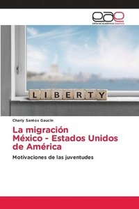 bokomslag La migracin Mxico - Estados Unidos de Amrica