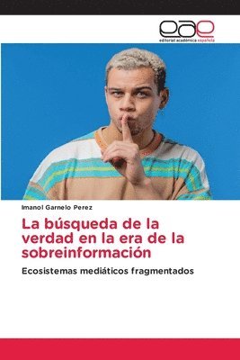 bokomslag La bsqueda de la verdad en la era de la sobreinformacin