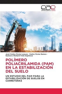 José Carlos Poma Loayza, Carlos Poma Ramos, Gustavo Richard Veliz Espinoza - Polímero Poliacrilamida (Pam) En La Estabilización del Suelo, Häftad