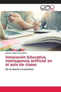 bokomslag Innovación Educativa, inteliegencia artificial en el aula de clases