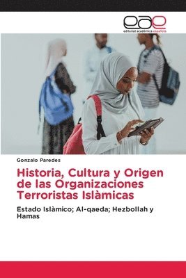 bokomslag Historia, Cultura y Origen de las Organizaciones Terroristas Islmicas