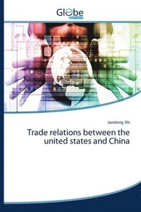 bokomslag Trade relations between the united states and China