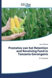 bokomslag Prestaties van het Retention and Revolving Fund in Tanzania Gevangenis