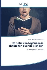 bokomslag De notie van Nigeriaanse christenen over de Tienden