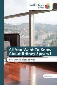 bokomslag All You Want To Know About Britney Spears II