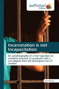 bokomslag Incarceration is not Incapacitation