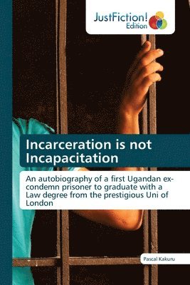 Incarceration is not Incapacitation 1