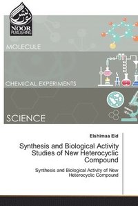 bokomslag Synthesis and Biological Activity Studies of New Heterocyclic Compound