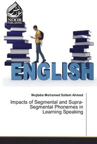bokomslag Impacts of Segmental and Supra-Segmental Phonemes in Learning Speaking