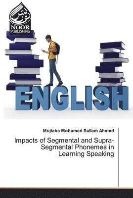 Impacts of Segmental and Supra-Segmental Phonemes in Learning Speaking 1