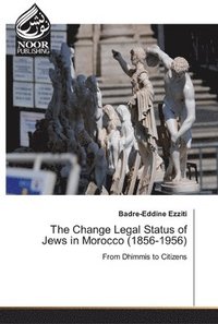 bokomslag The Change Legal Status of Jews in Morocco (1856-1956)