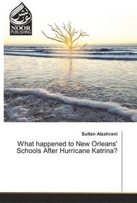 bokomslag What happened to New Orleans' Schools After Hurricane Katrina?