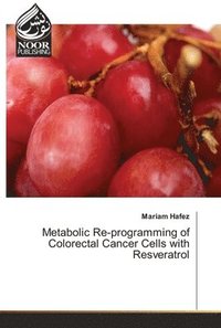 bokomslag Metabolic Re-programming of Colorectal Cancer Cells with Resveratrol