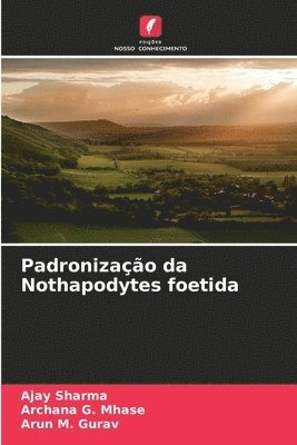 Ajay Sharma, Archana G Mhase, Arun M Gurav, Archana G. Mhase, Arun M. Gurav - Padronização da Nothapodytes foetida, Häftad