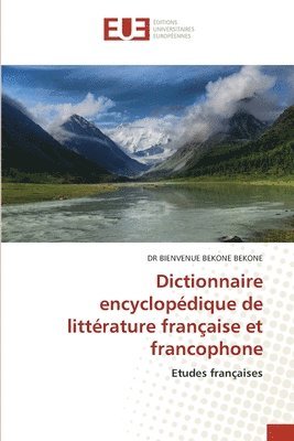 Dictionnaire encyclopédique de littérature française et francophone
