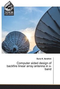 bokomslag Computer aided design of backfire linear array antenna in x-band