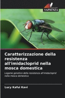 Lucy Kafui Kavi - Caratterizzazione della resistenza all'imidacloprid nella mosca domestica, Häftad. Tillgänglighet: Lägg i varukorg