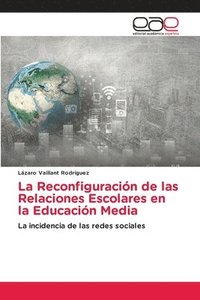 bokomslag La Reconfiguracin de las Relaciones Escolares en la Educacin Media