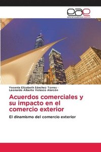 bokomslag Acuerdos comerciales y su impacto en el comercio exterior