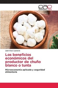 bokomslag Los beneficios econmicos del productor de chuo blanco o tunta