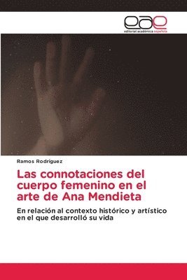 bokomslag Las connotaciones del cuerpo femenino en el arte de Ana Mendieta