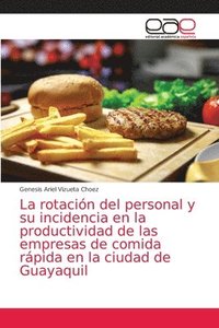 bokomslag La rotacin del personal y su incidencia en la productividad de las empresas de comida rpida en la ciudad de Guayaquil