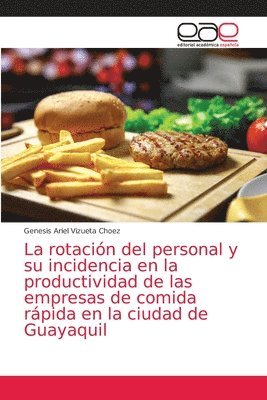 La rotacin del personal y su incidencia en la productividad de las empresas de comida rpida en la ciudad de Guayaquil 1