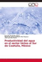 bokomslag Productividad del agua en el sector lcteo al Sur de Coahuila, Mxico