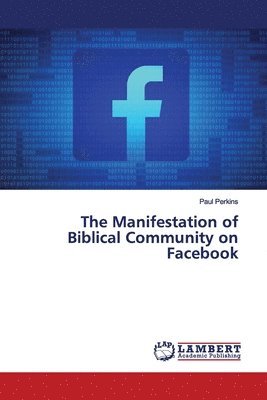 bokomslag The Manifestation of Biblical Community on Facebook