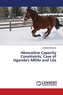 Absorptive Capacity Constraints; Case of Uganda's MDAs and LGs 1