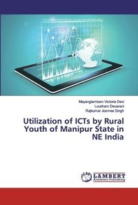 bokomslag Utilization of ICTs by Rural Youth of Manipur State in NE India