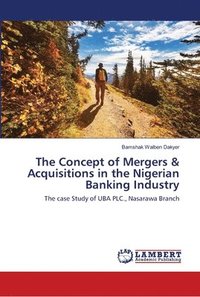 bokomslag The Concept of Mergers & Acquisitions in the Nigerian Banking Industry