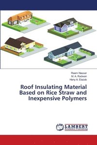 bokomslag Roof Insulating Material Based on Rice Straw and Inexpensive Polymers