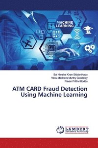 bokomslag ATM CARD Fraud Detection Using Machine Learning