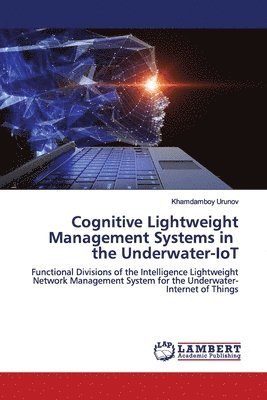 Cognitive Lightweight Management Systems in the Underwater-IoT 1