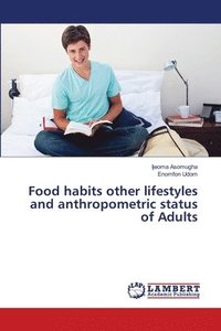 bokomslag Food habits other lifestyles and anthropometric status of Adults