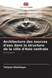 bokomslag Architecture des sources d'eau dans la structure de la ville d'Asie centrale