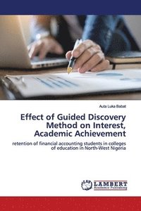 bokomslag Effect of Guided Discovery Method on Interest, Academic Achievement