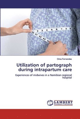 Utilization of partograph during intrapartum care 1