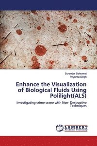 bokomslag Enhance the Visualization of Biological Fluids Using Polilight(ALS)